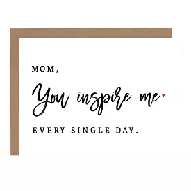 Mom You Inspire Me | Greeting Card