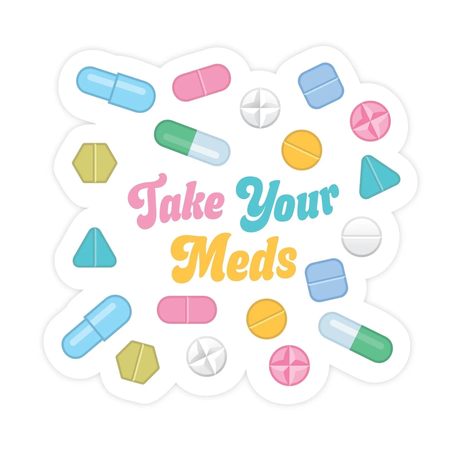 Take Your Meds | Sticker